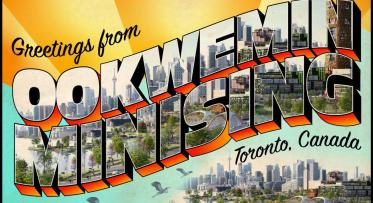 Postcard style graphic that reads: “Greetings from Ookwemin Minising, Toronto, Canada"